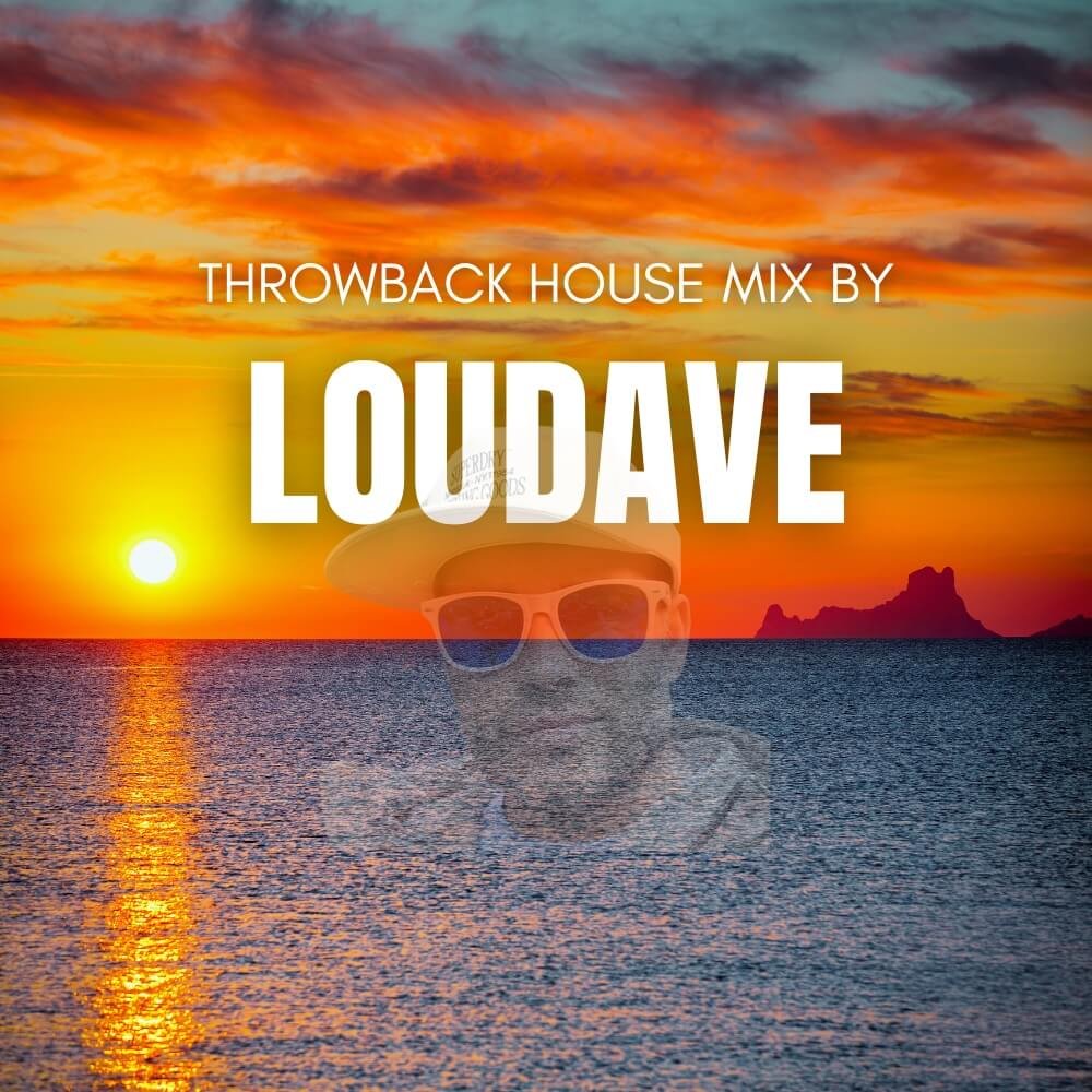 Throwback House Classic Mix by LOUDave